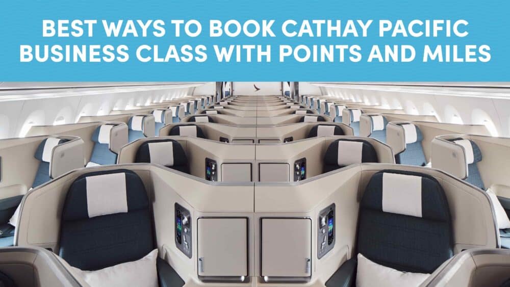Best Ways to Book Cathay Pacific Business Class with Points and Miles
