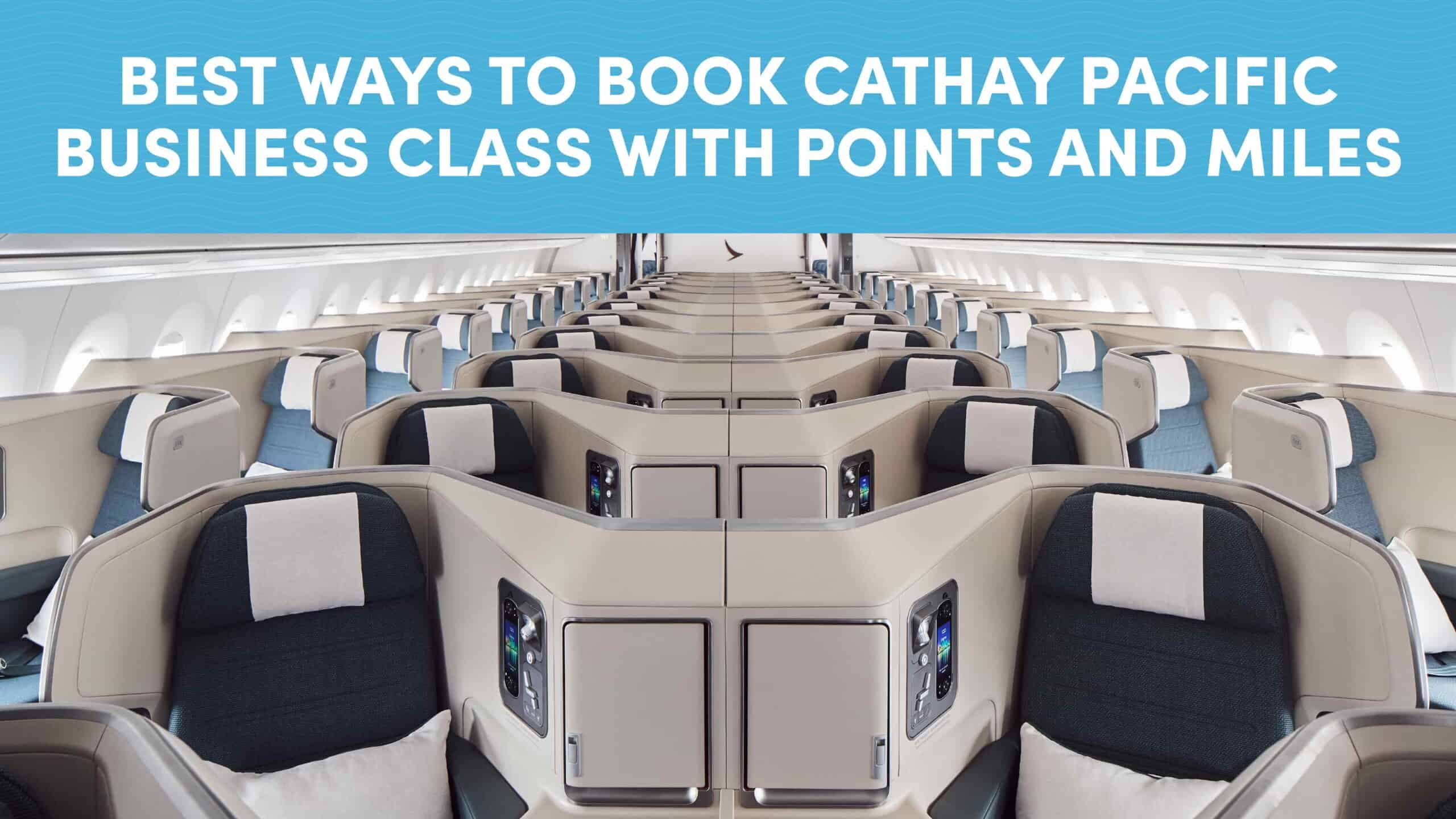 Best Ways to Book Cathay Pacific Business Class with Points and Miles
