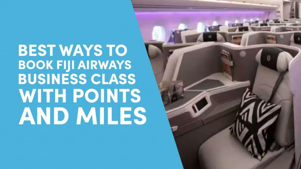 Best Ways to Book Fiji Airways Business Class with Points and Miles