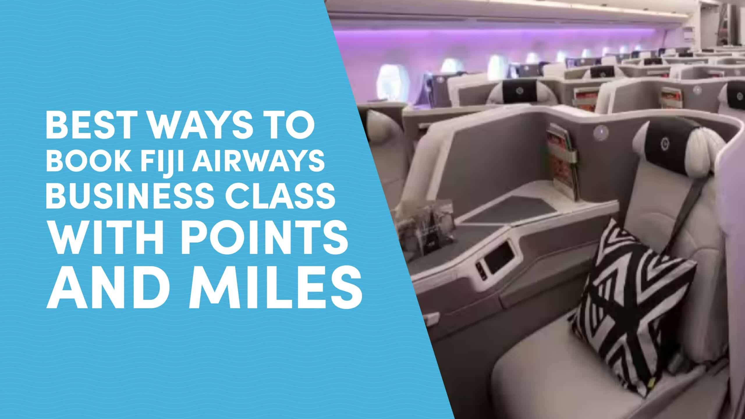 Best Ways to Book Fiji Airways Business Class with Points and Miles