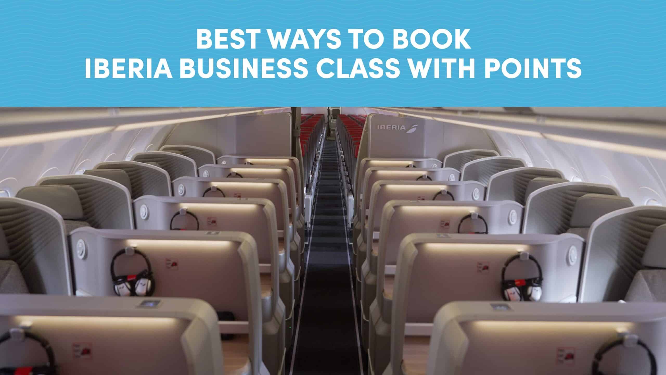 Best Ways to Book Iberia Business Class with Points and Miles