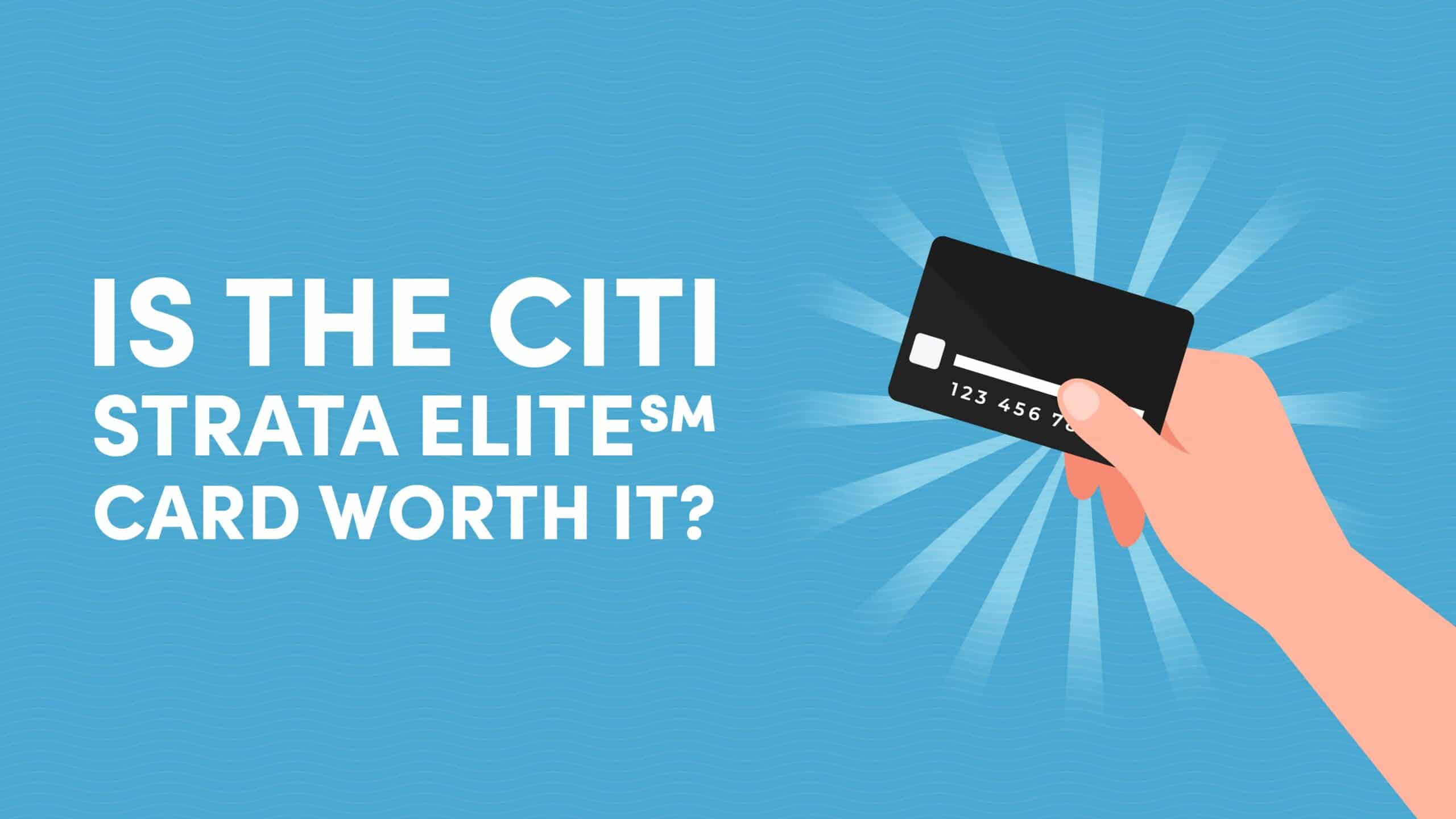 Citi Strata Elite Card Review: Is It Worth It?