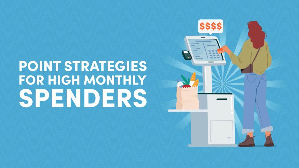 Best Point Strategies for High Monthly Spenders