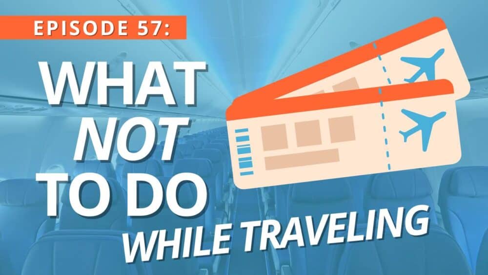 What Not To Do While Traveling [Faux Pas Round 2]