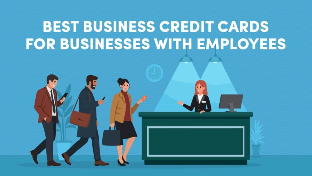 Best Business Credit Cards for Businesses with Employees
