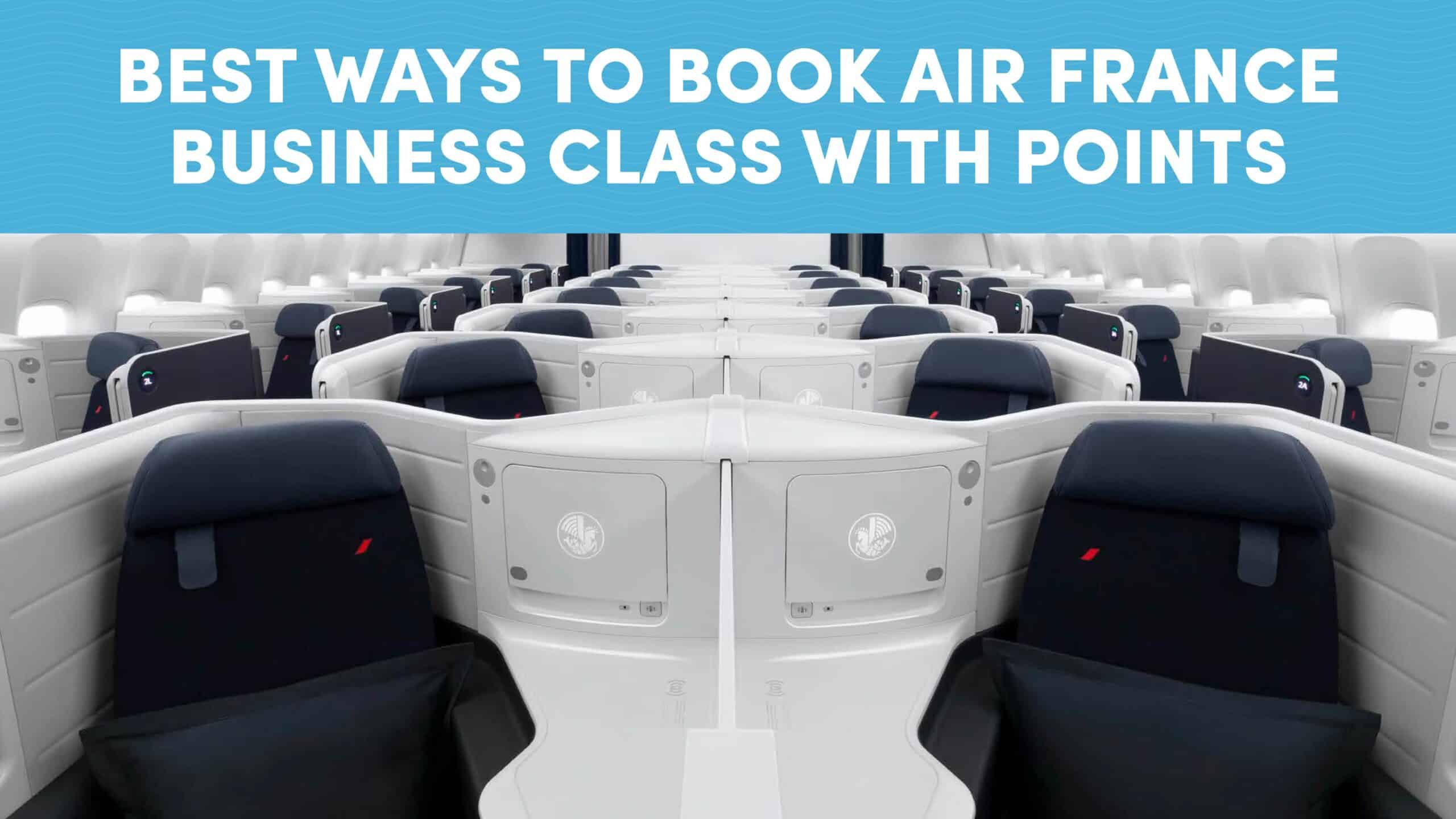 Best Ways to Book Air France Business Class with Points and Miles