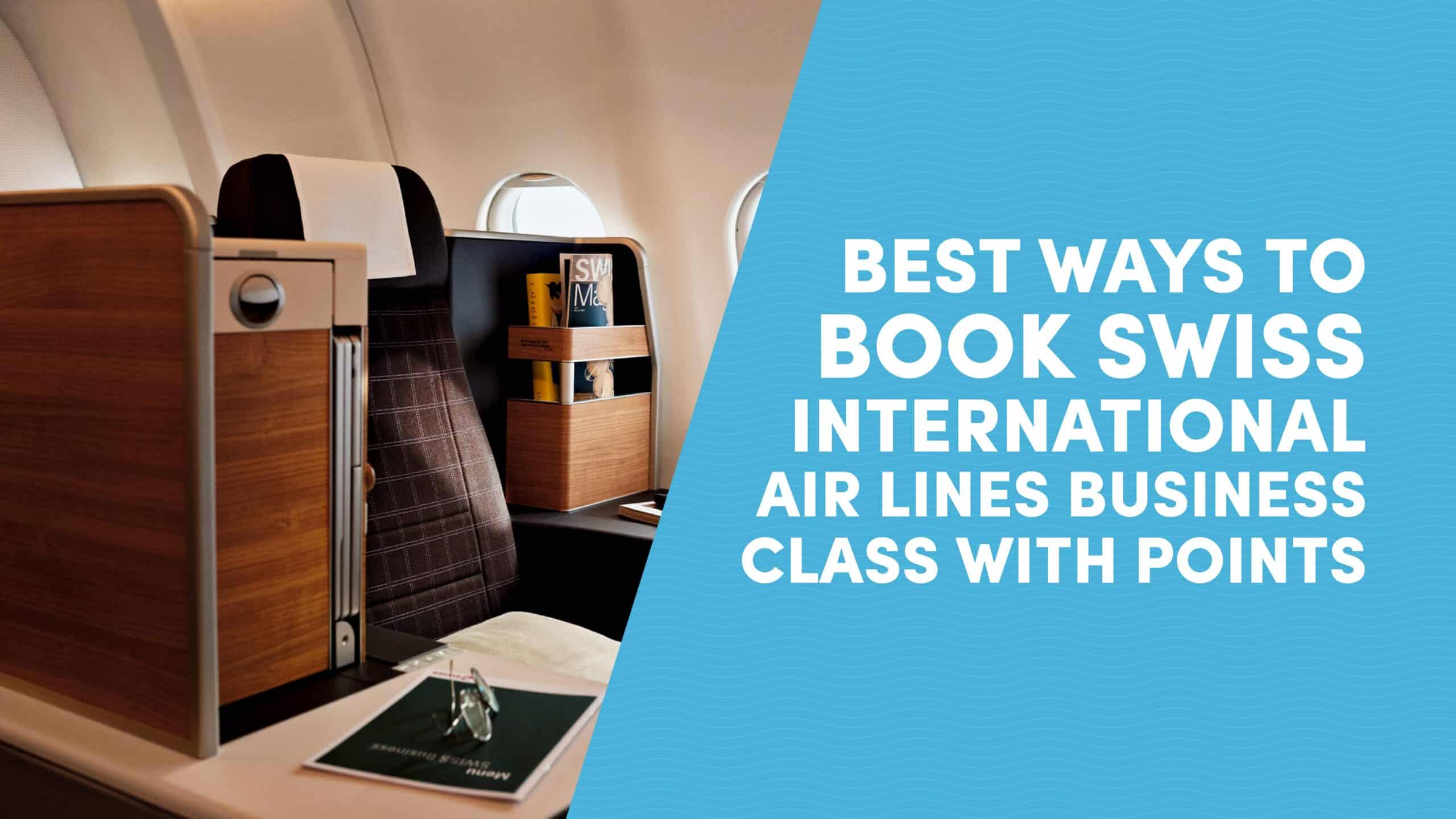 Best Ways to Book Swiss International Air Lines Business Class with Points and Miles
