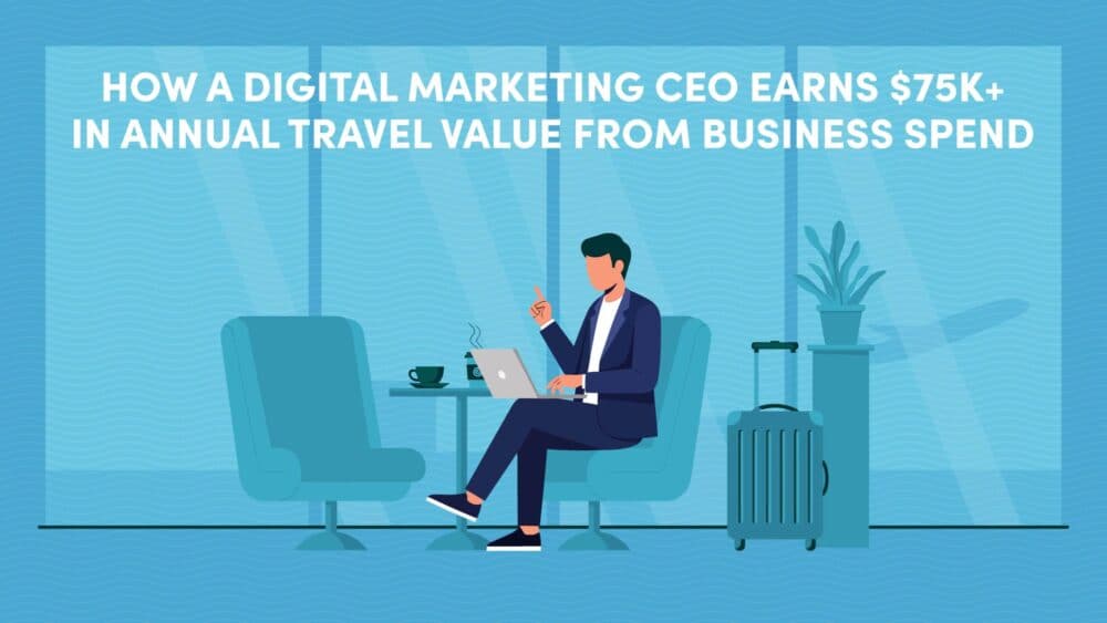 Digital Marketing CEO Earns with Travel Rewards Cards