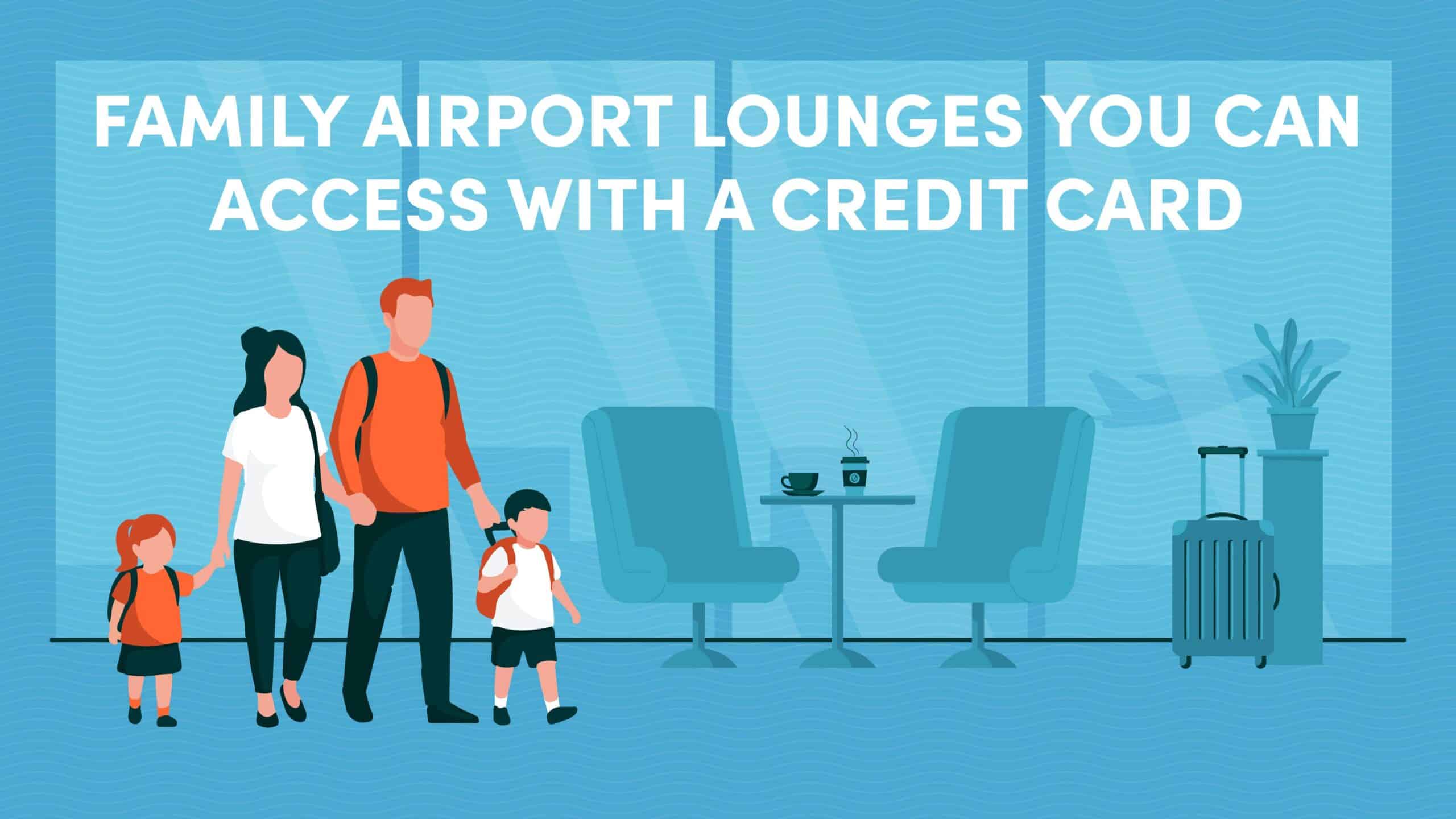 Family Airport Lounges You Can Access with a Credit Card