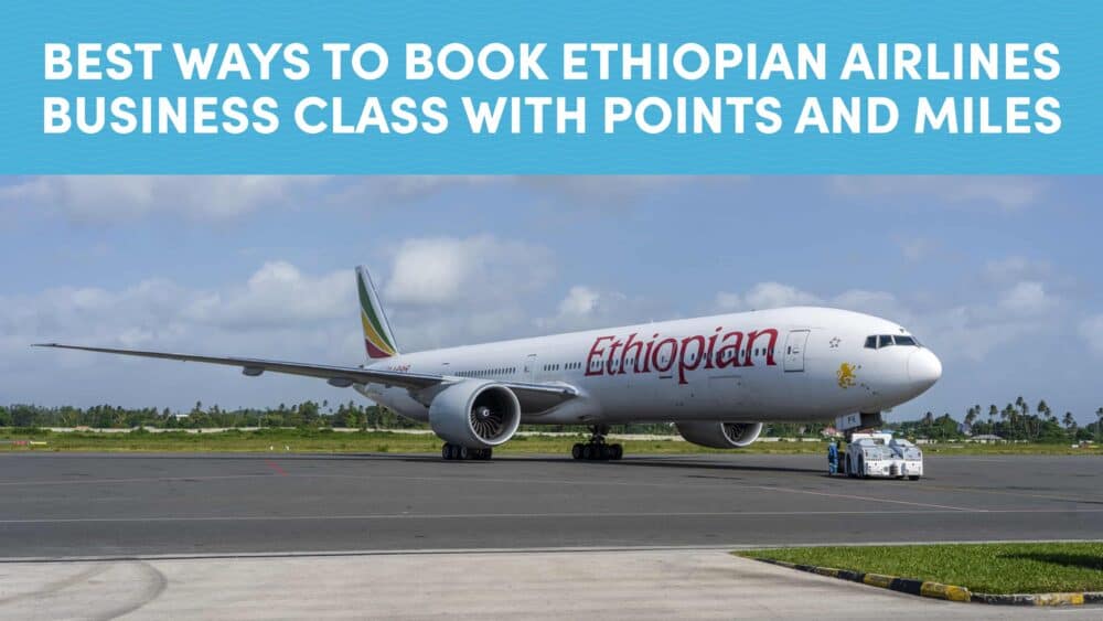 Best Ways to Book Ethiopian Airlines Business Class with Points and Miles