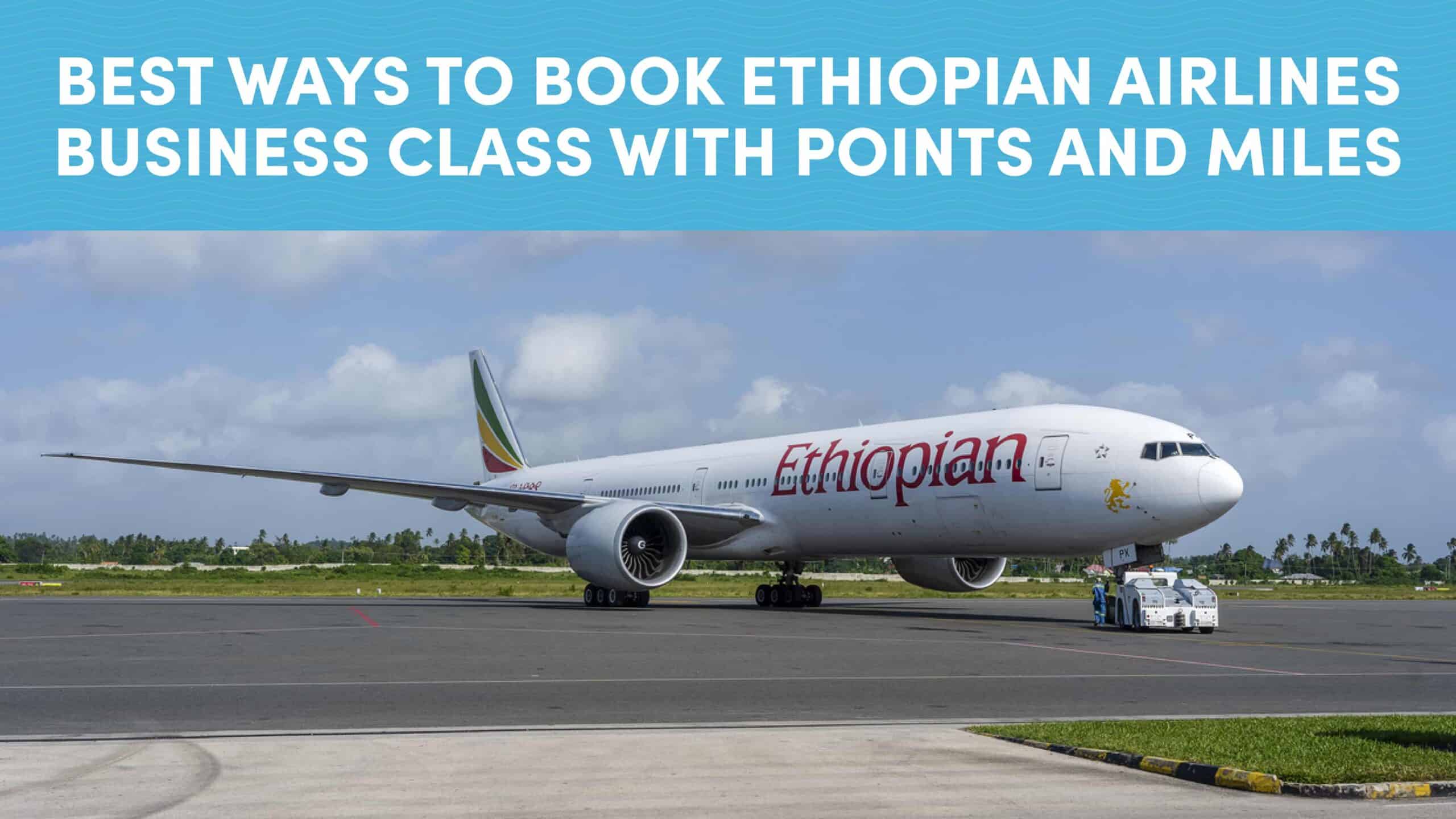 Best Ways to Book Ethiopian Airlines Business Class with Points and Miles