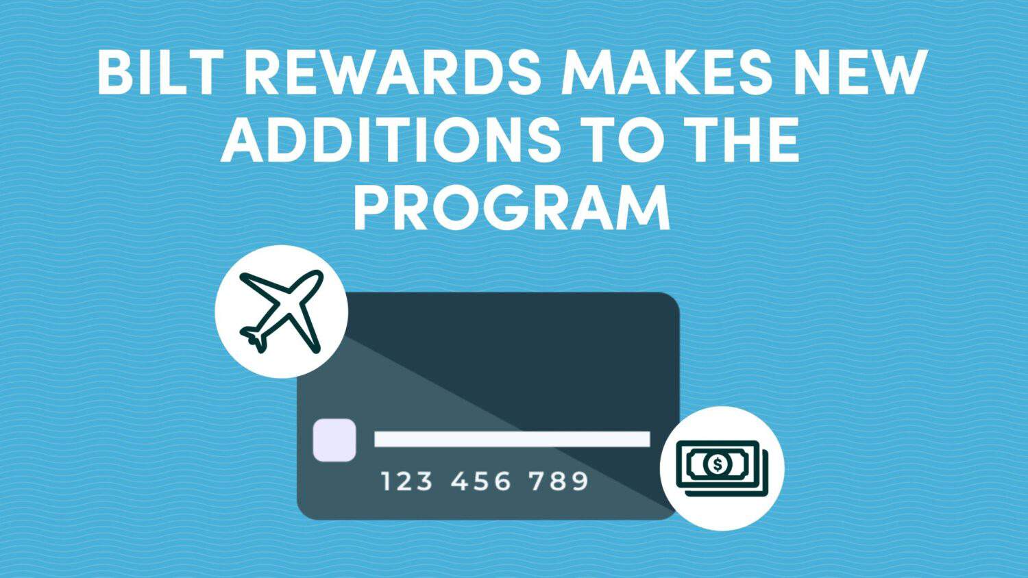Bilt Rewards Makes New Additions to the Program