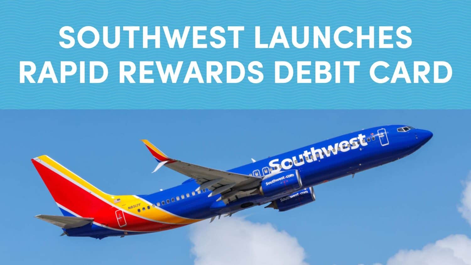 Southwest Launches New Rapid Rewards Debit Card for Points Earning