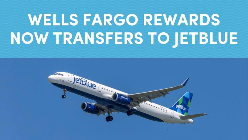 Wells Fargo Rewards Now Transfers to JetBlue TrueBlue at 1:1 Ratio