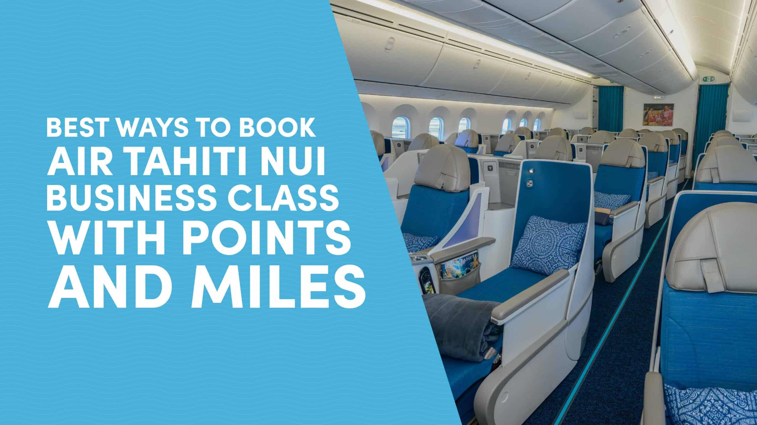 Best Ways to Book Air Tahiti Nui Business Class with Points and Miles