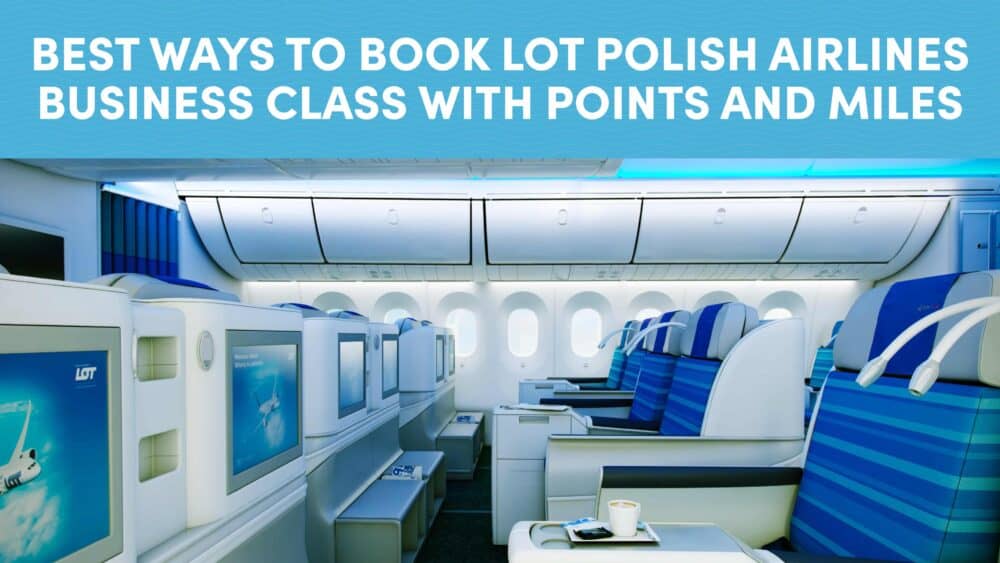Best Ways to Book LOT Polish Airlines Business Class with Points and Miles
