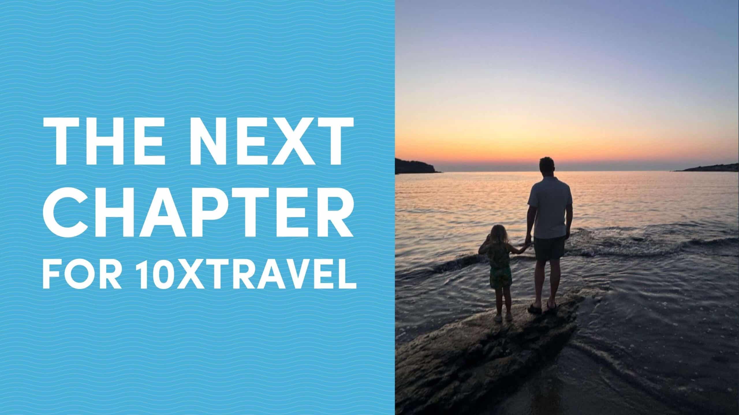 The Next Chapter for 10xTravel