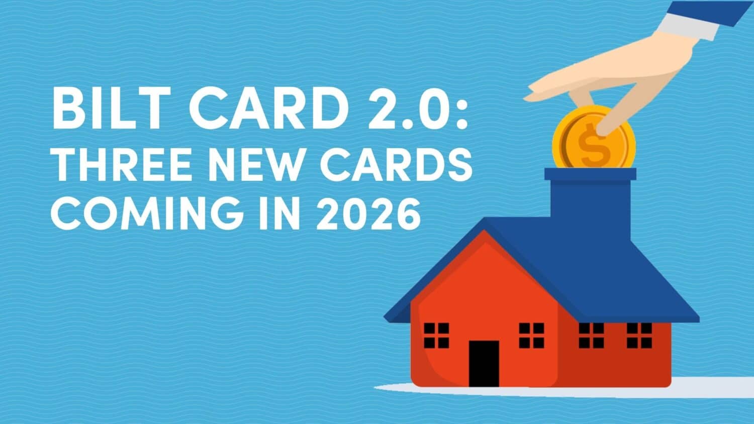 Bilt Card 2.0: Three New Cards Coming in 2026