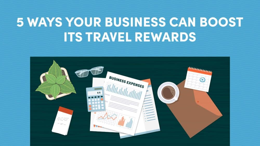 5 Ways Your Business Can Boost Its Travel Rewards