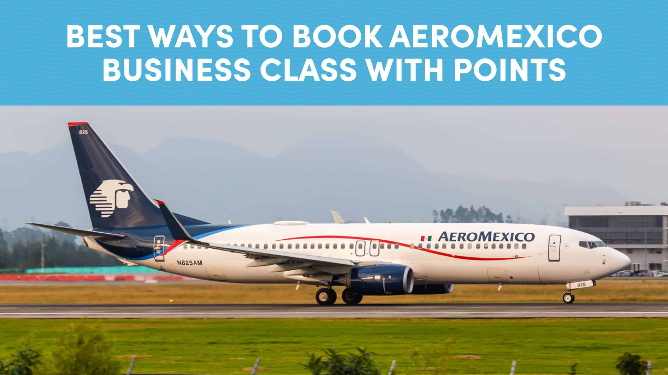 Best Ways to Book Aeromexico Business Class with Points and Miles