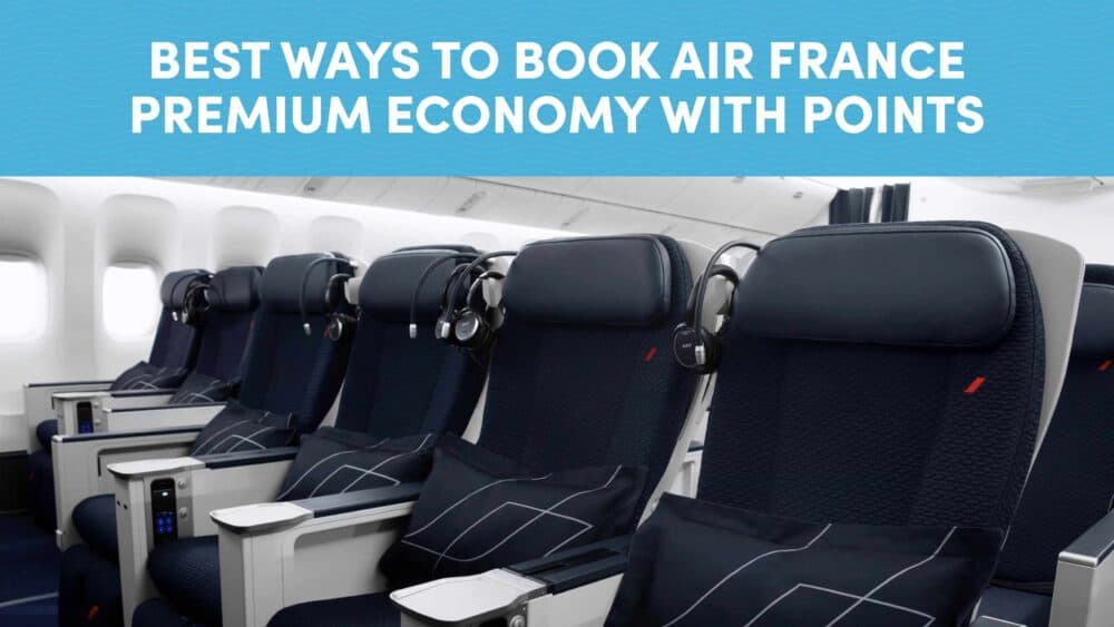 Best Ways to Book Air France Premium Economy Class with Points and Miles