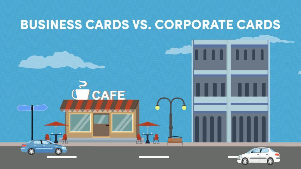 Business Cards vs. Corporate Cards: Which Card Suits Your Business? 