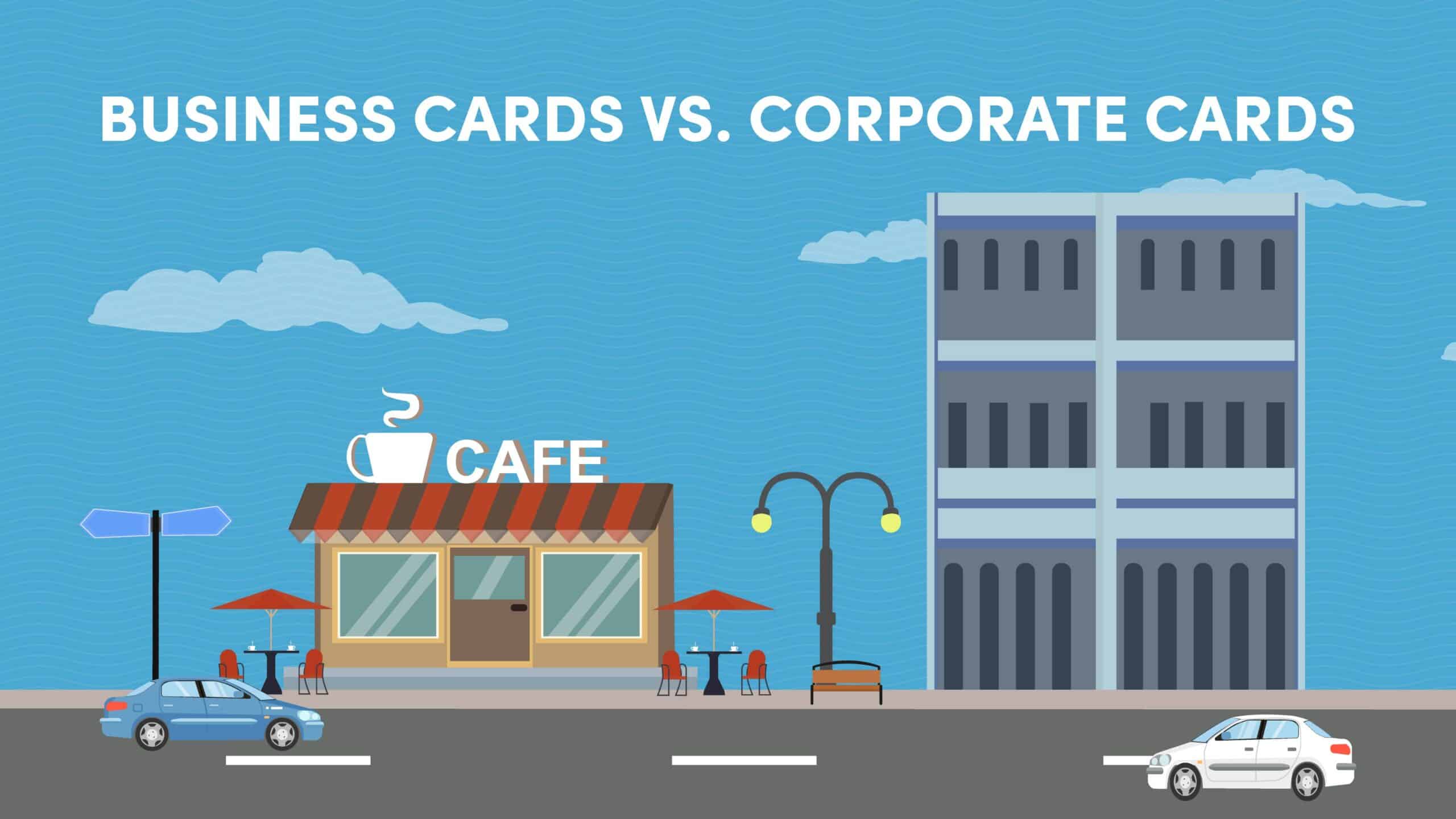 Business Cards vs. Corporate Cards: Which Card Suits Your Business? 