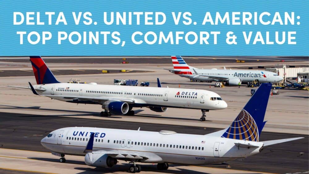 Delta vs United vs American: Top Points, Comfort & Value