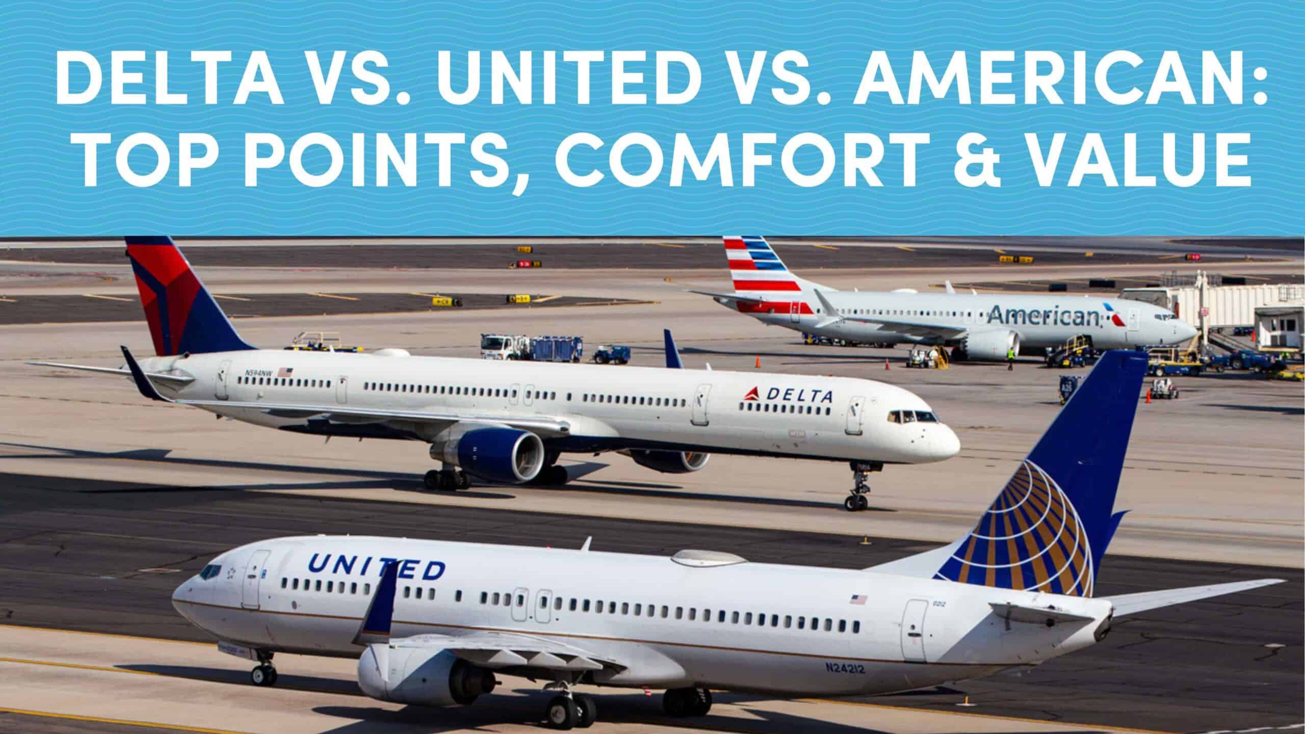 Delta vs United vs American: Top Points, Comfort & Value