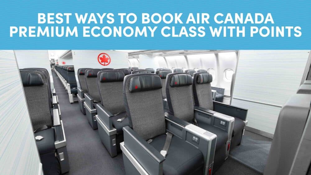 Best Ways to Book Air Canada Premium Economy Class with Points and Miles