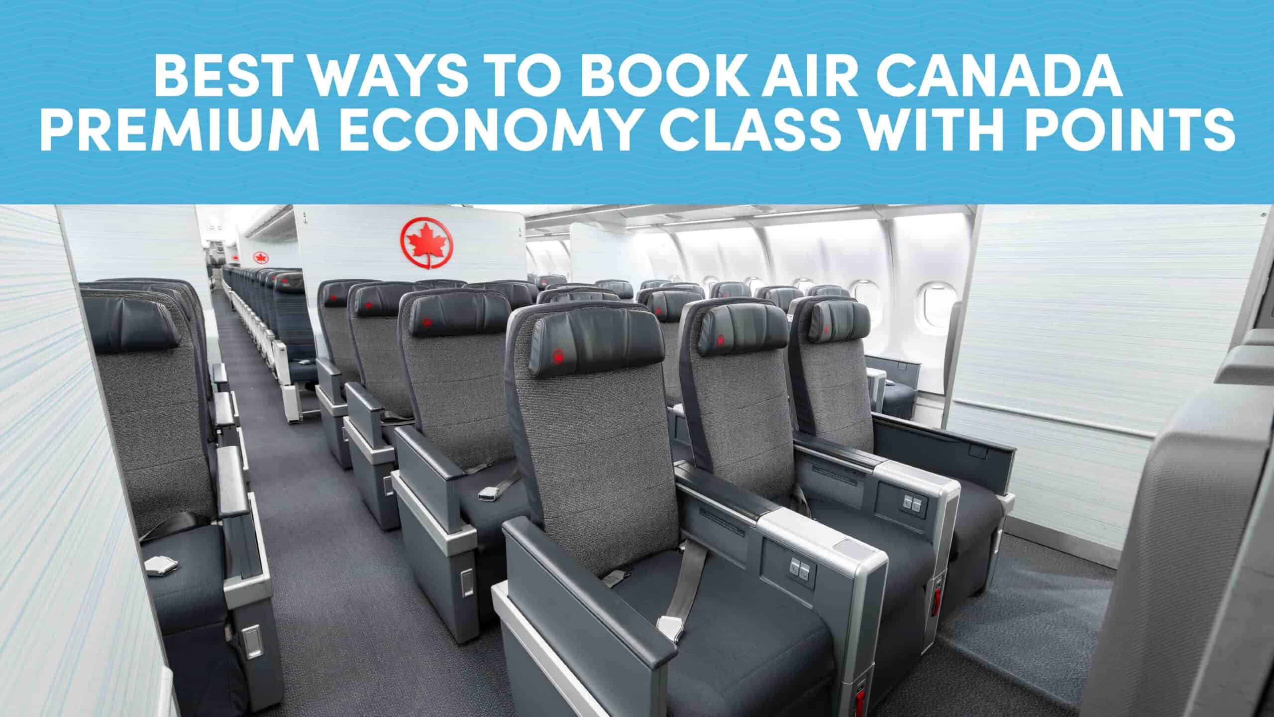 Best Ways to Book Air Canada Premium Economy Class with Points and Miles