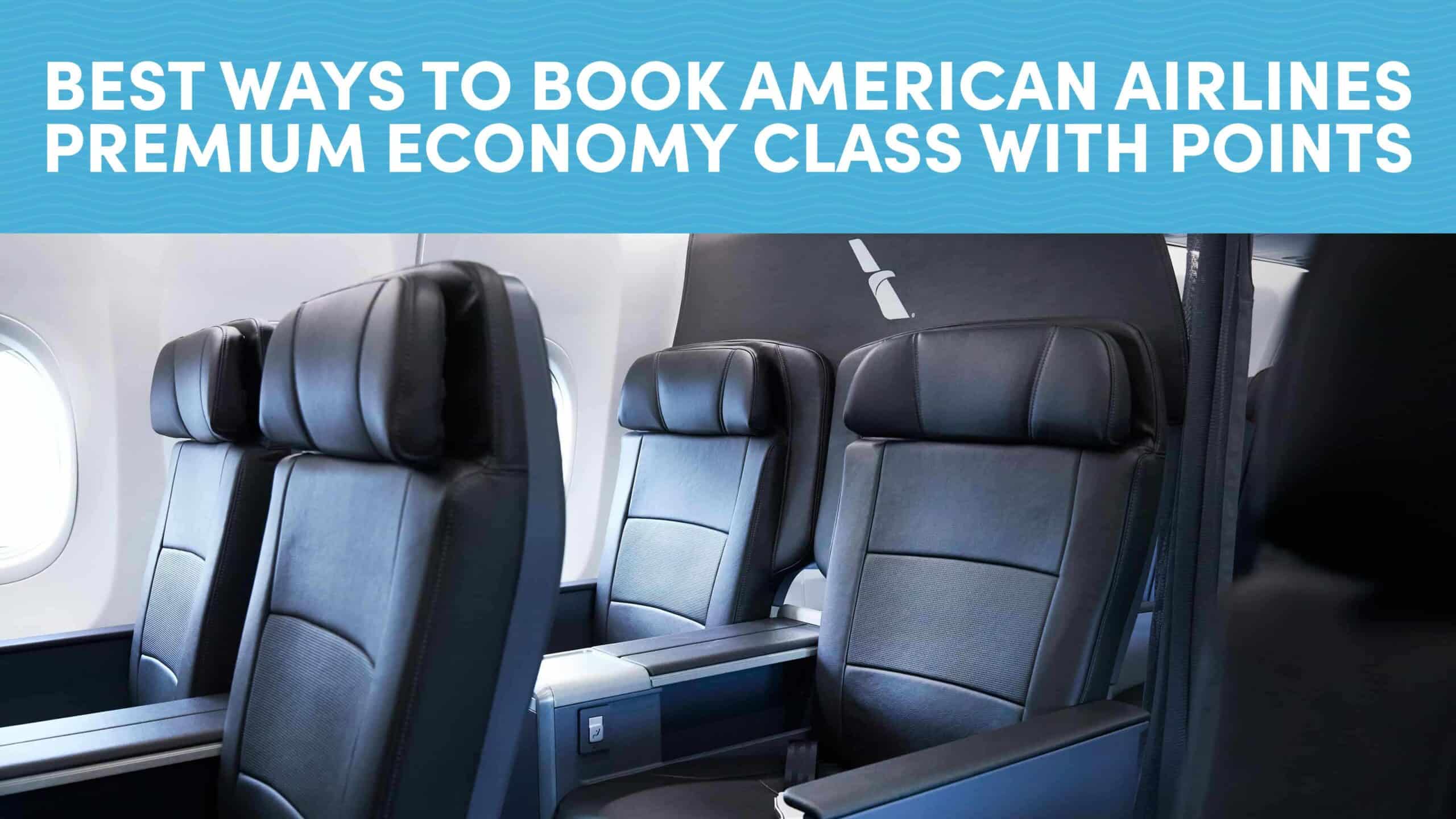 Best Ways to Book American Airlines Premium Economy Class with Points and Miles