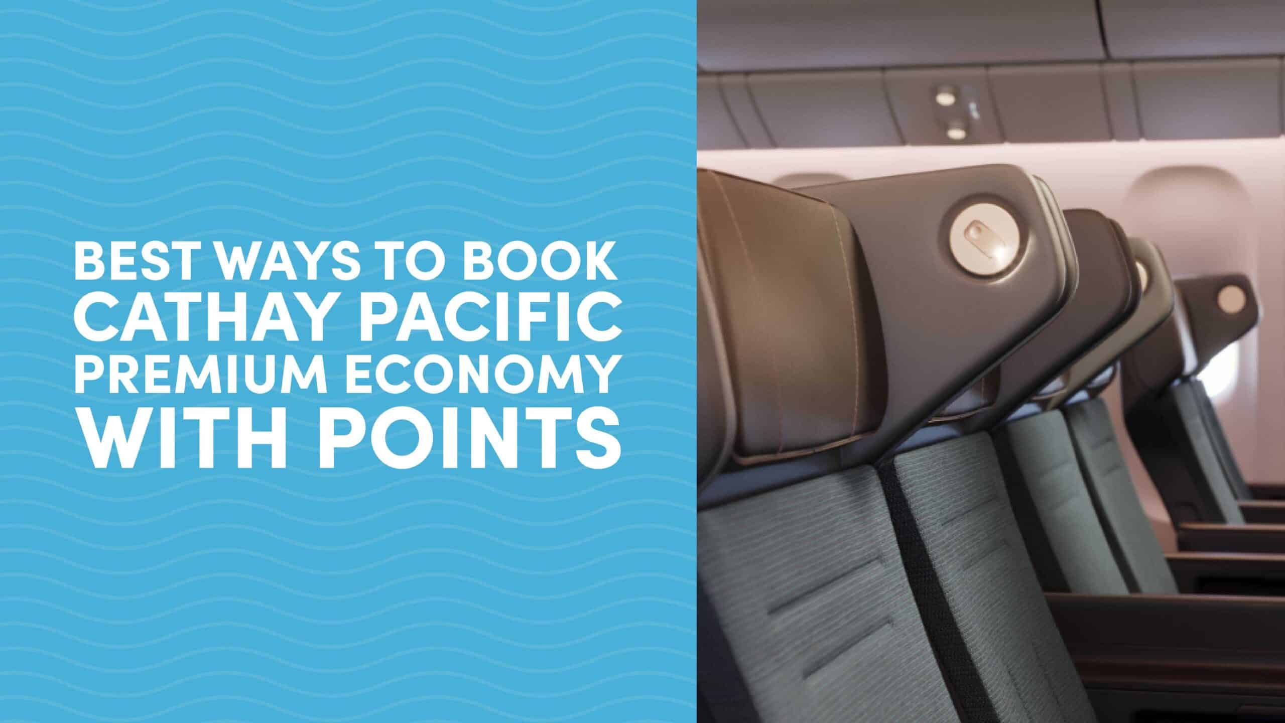 Best Ways to Book Cathay Pacific Premium Economy Class with Points and Miles