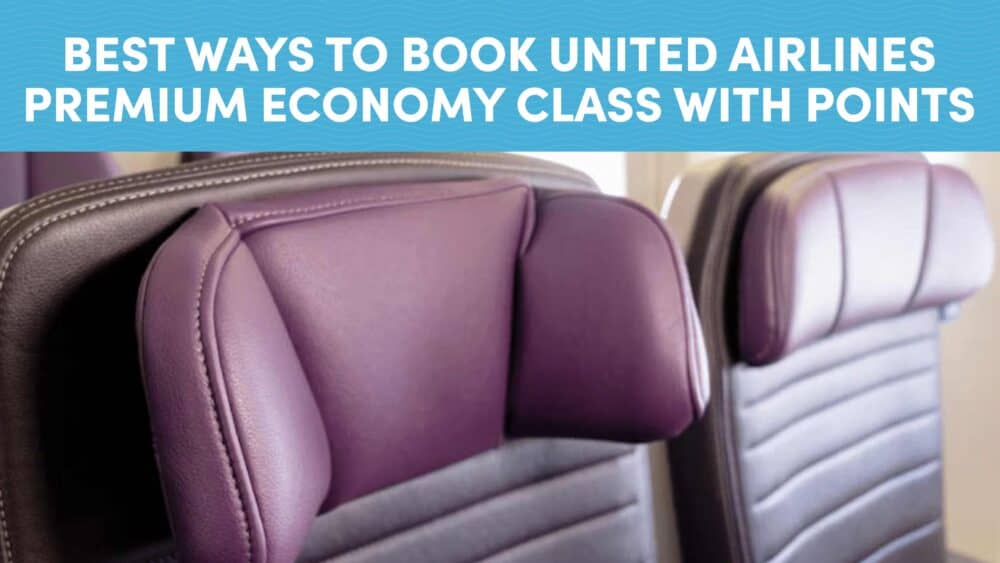 Best Ways to Book United Airlines Premium Economy Class with Points and Miles