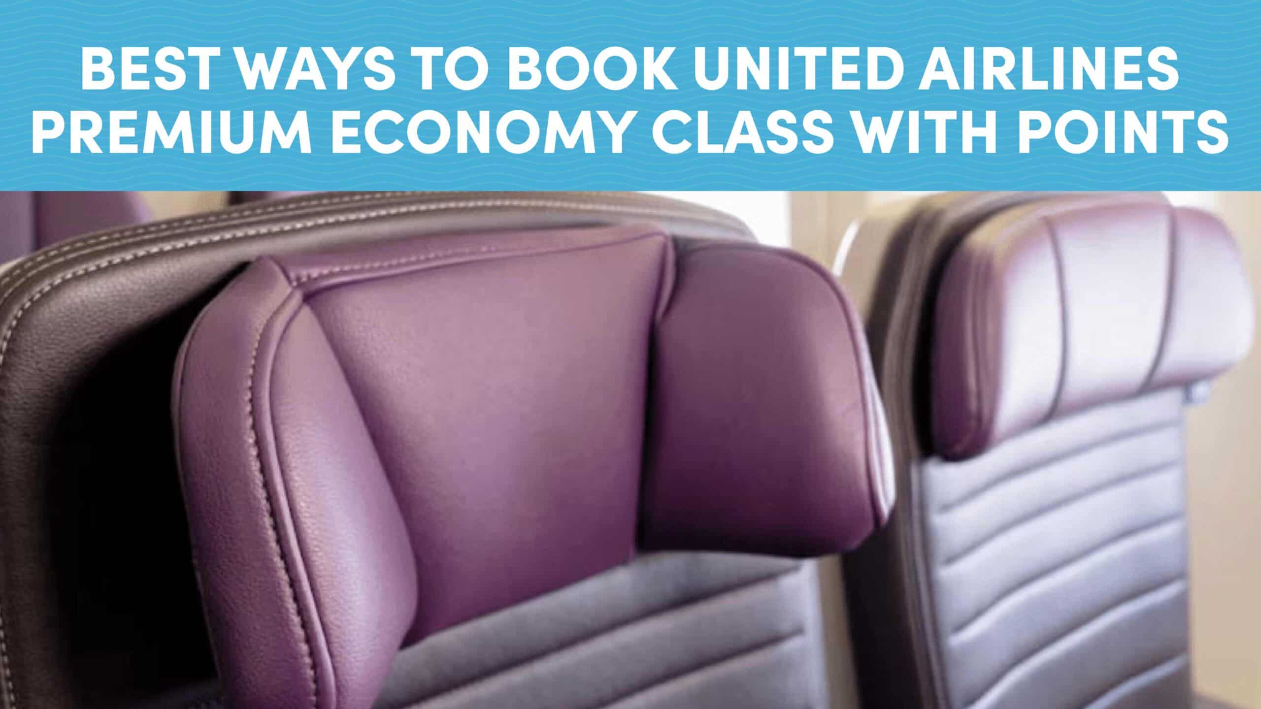 Best Ways to Book United Airlines Premium Economy Class with Points and Miles