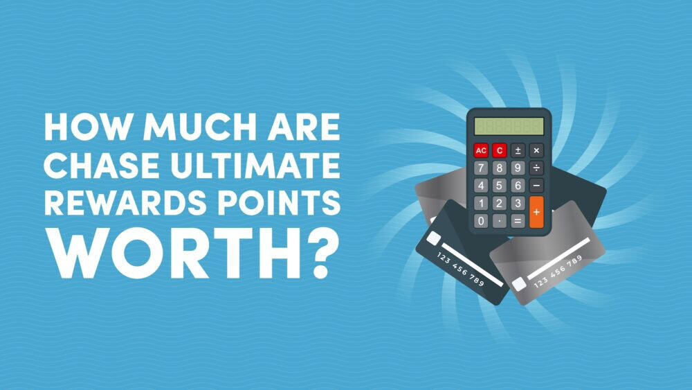 How Much Are Chase Ultimate Rewards Worth