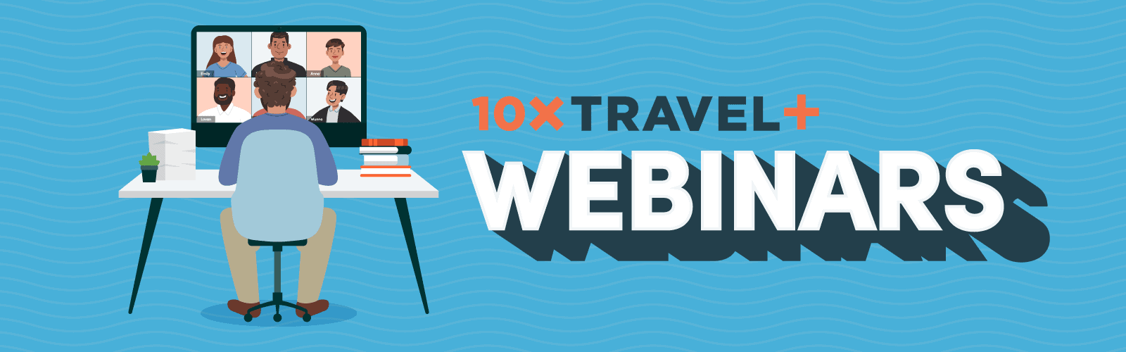 10xTravel+ Live Webinars and Q&A Sessions