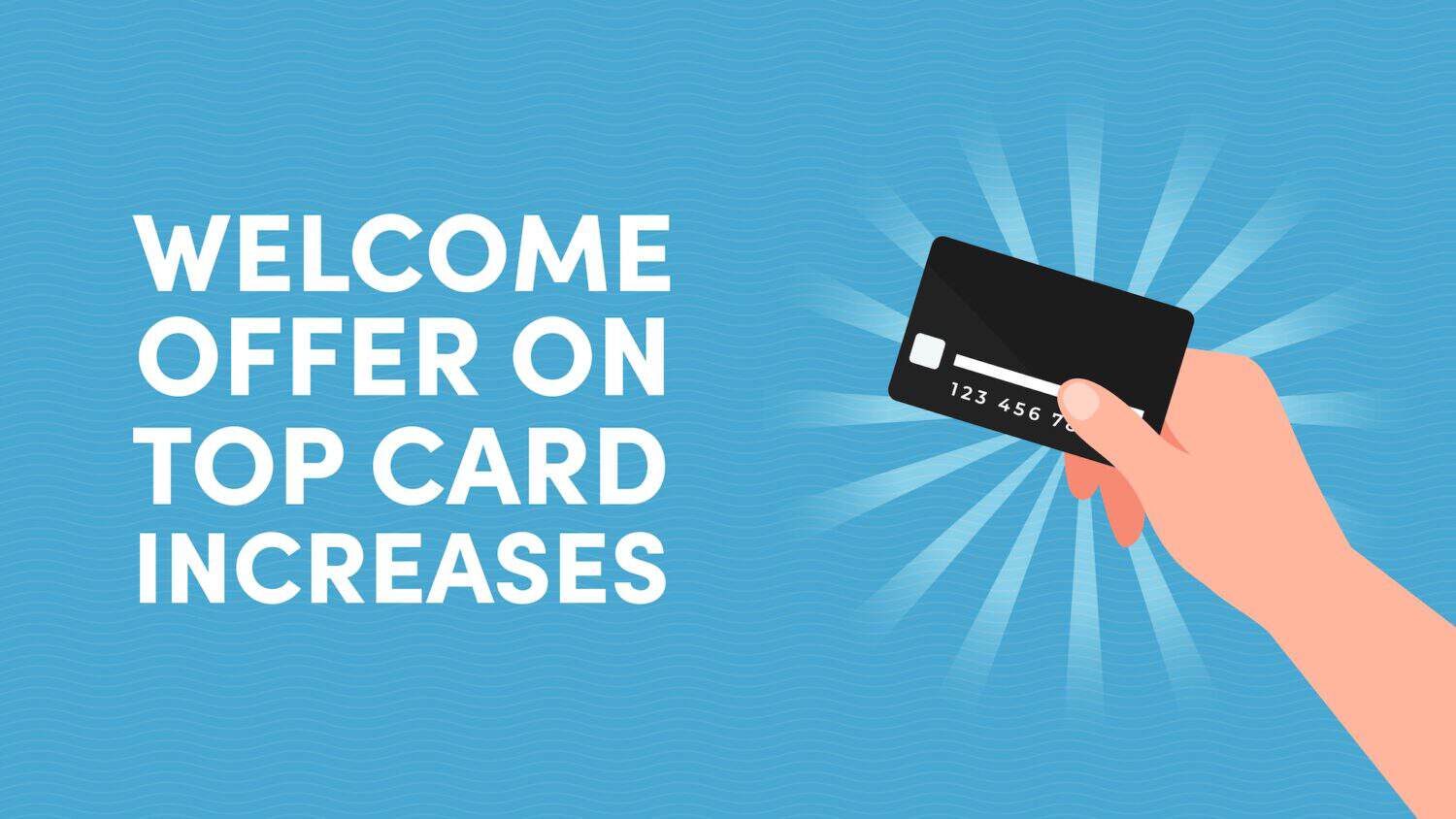 Welcome Offer Increase