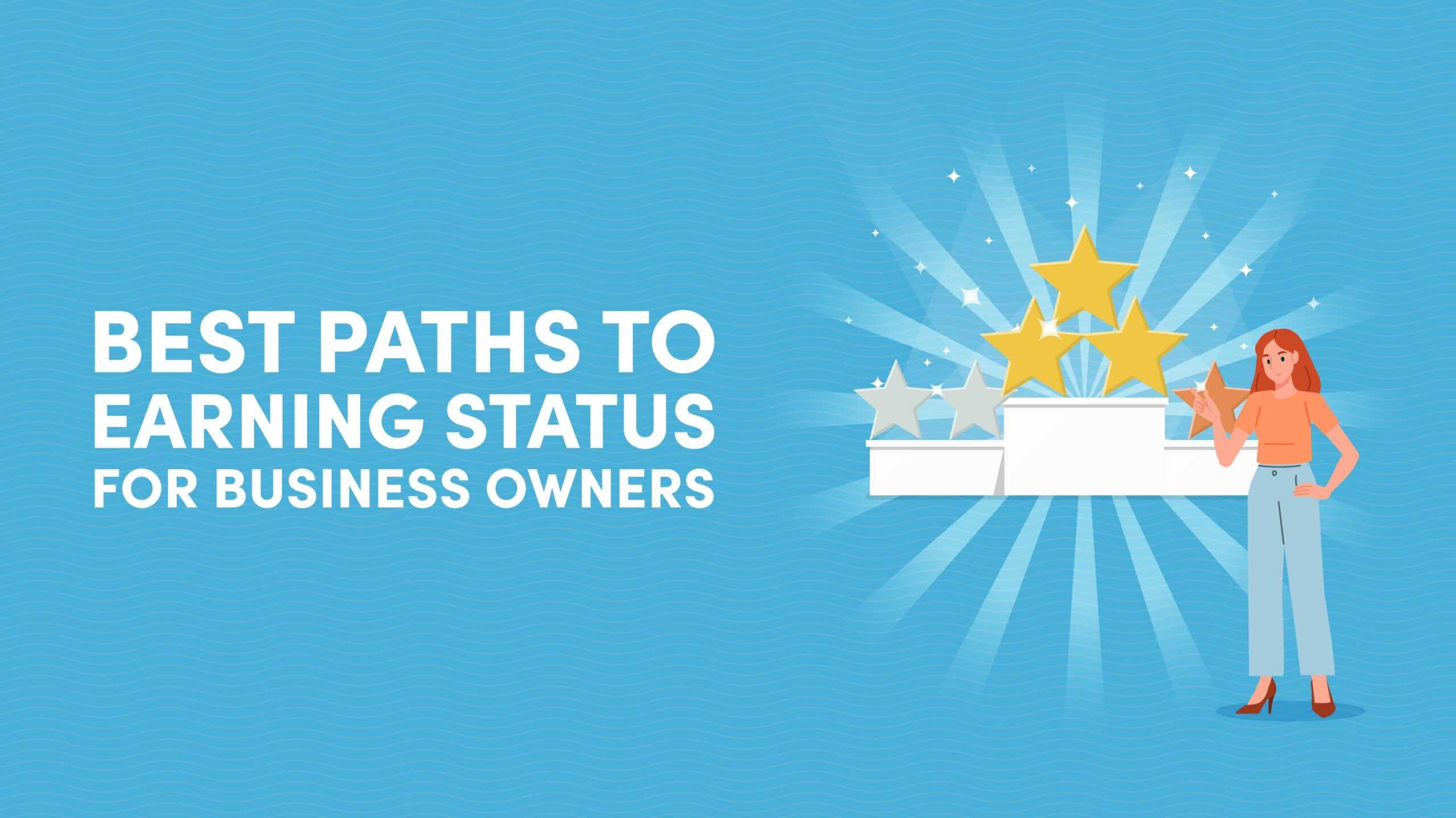 Best Paths to Earning Status for Business Owners