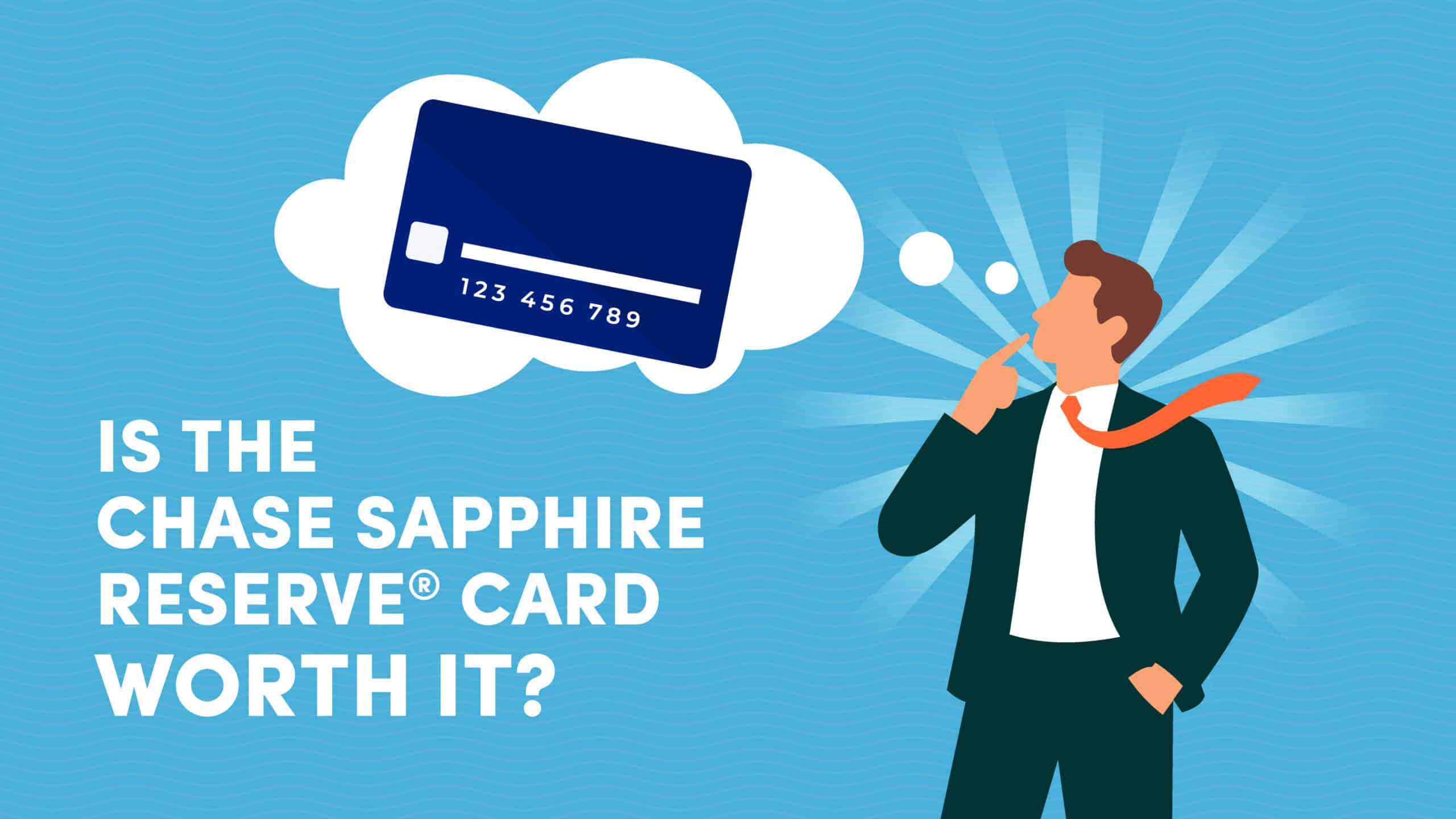 Is the Chase Sapphire Reserve Card Worth It?