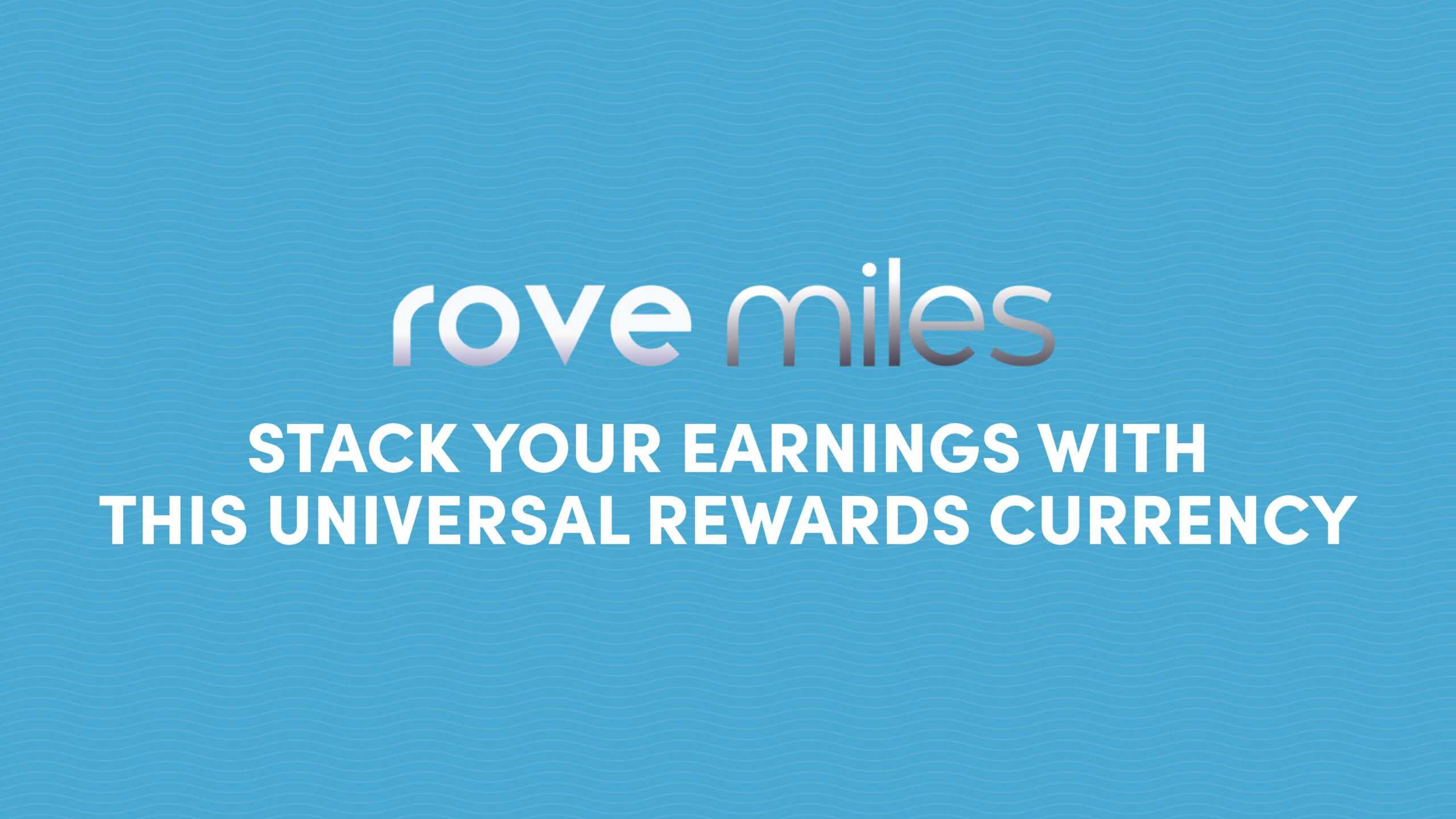 Rove Miles: Stack Your Earnings with This Universal Rewards Currency