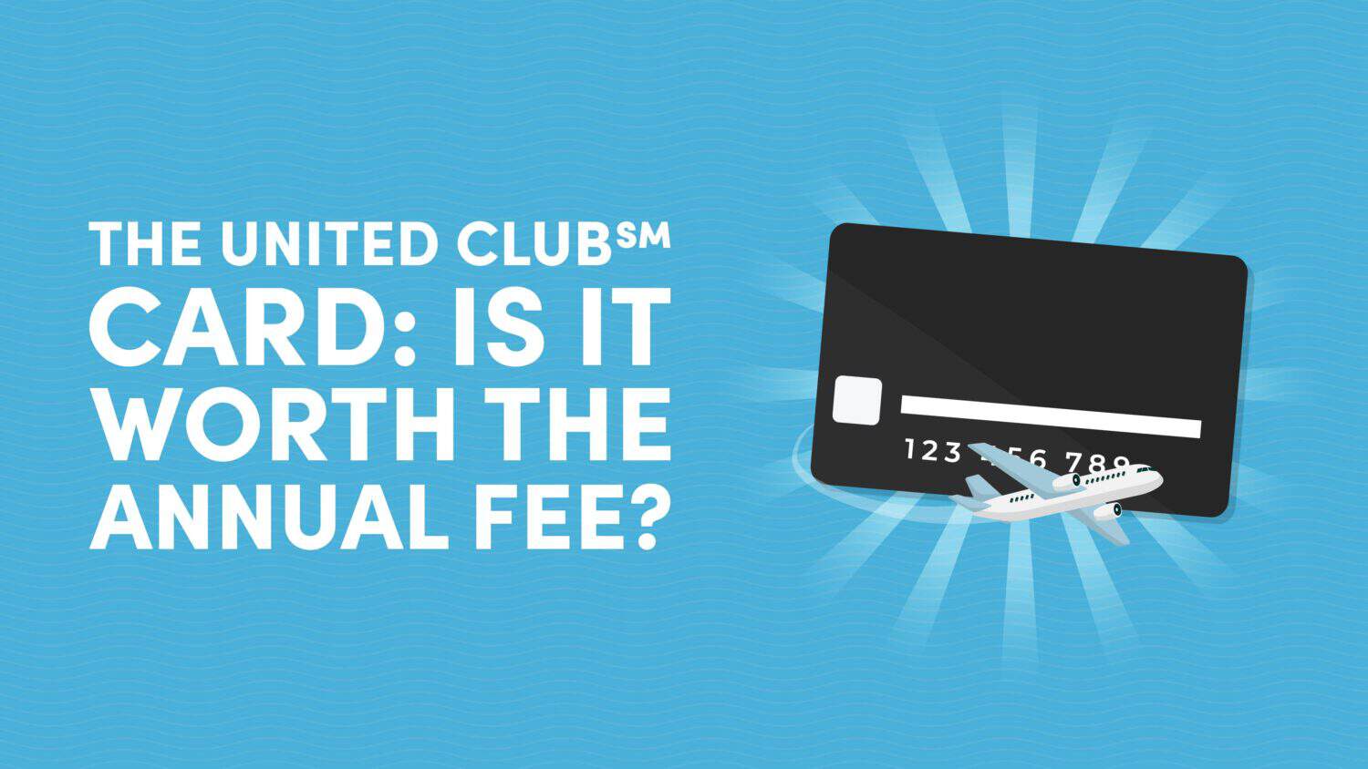 The United Club Card: Is It Worth the Annual Fee?