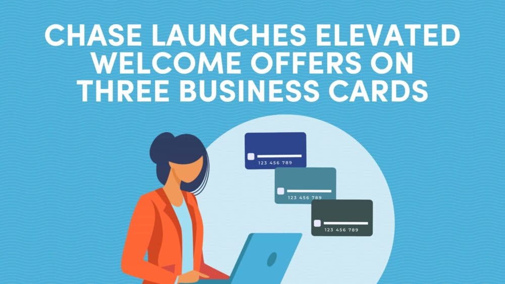 Chase Launches Elevated Welcome Offers on Ink Business Cards and Sapphire Reserve for Business℠