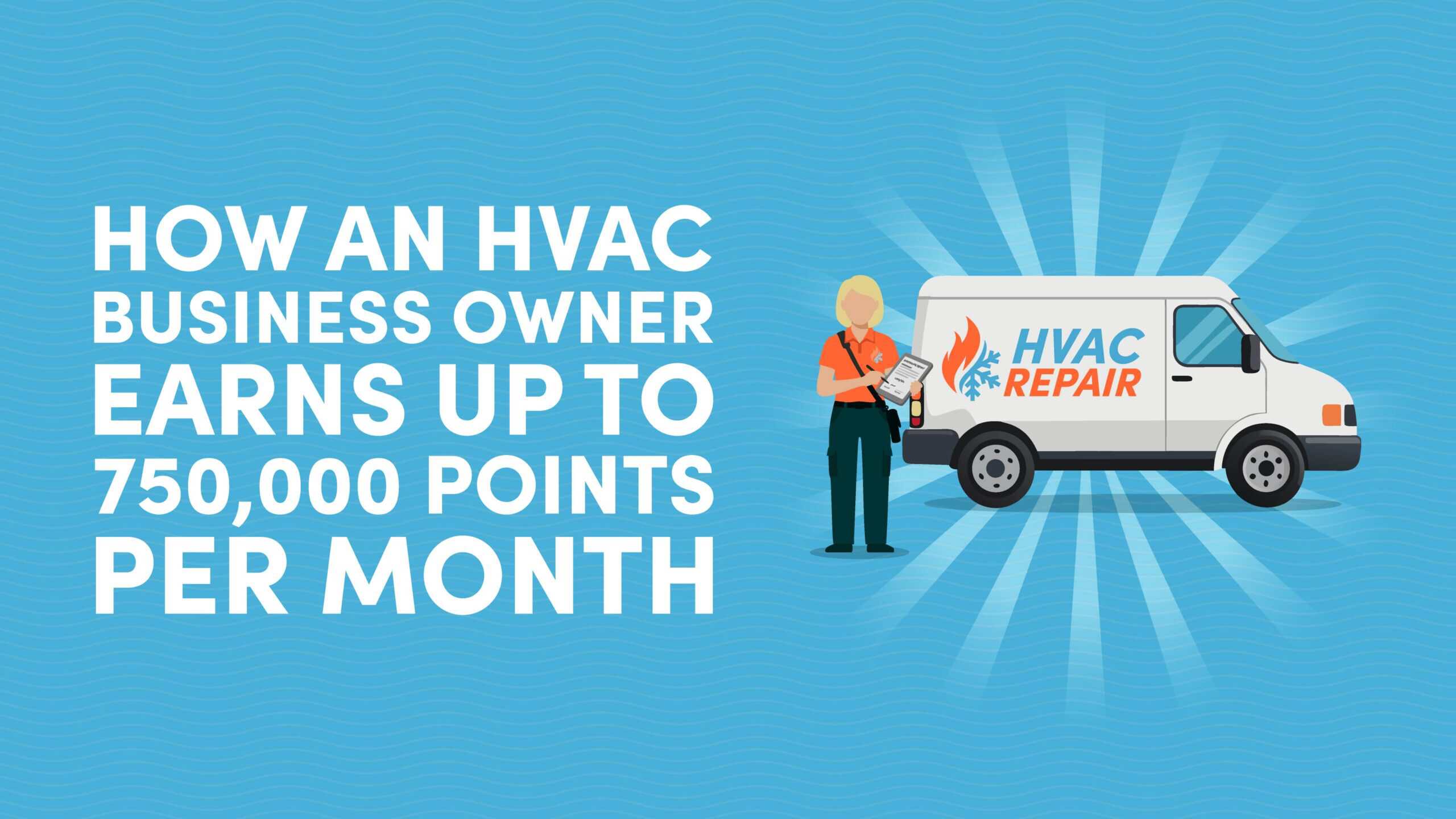 How an HVAC Business Owner Earns Up to 750,000 Points Per Month From Business Spend