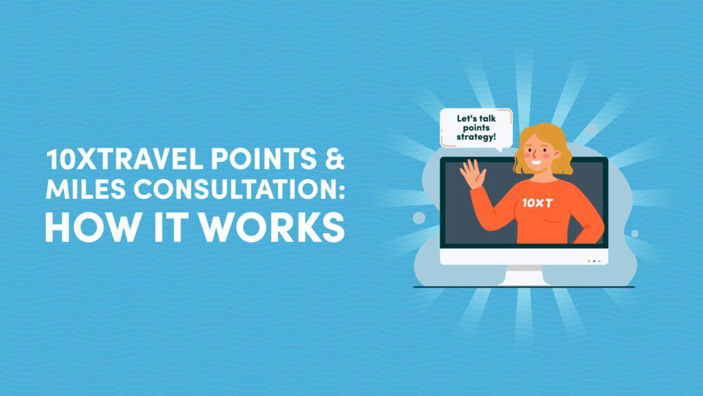 Chat with a 10xpert: How Our Points & Miles Consultation Works
