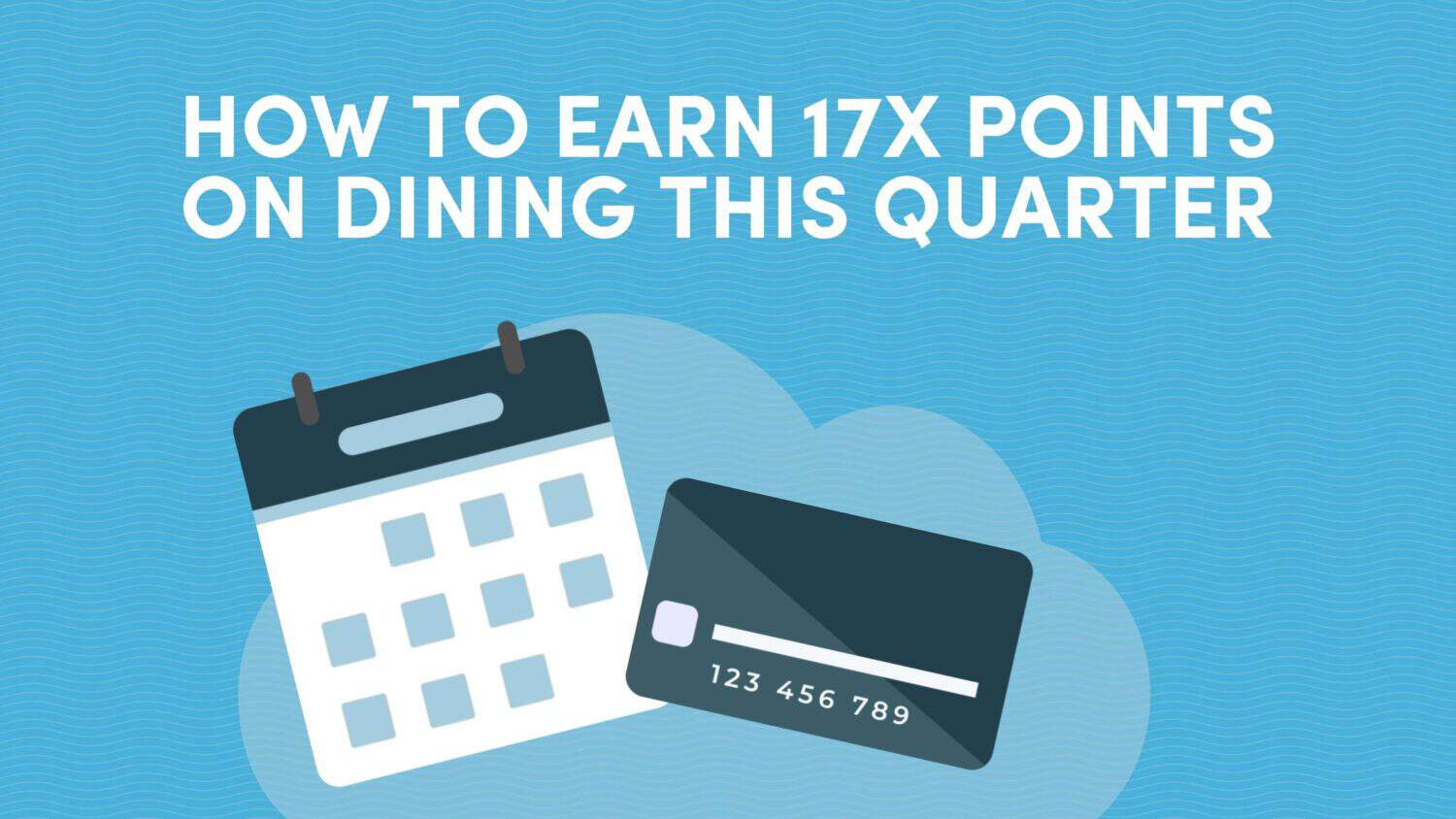 How To Earn 17x Points On Dining This Quarter