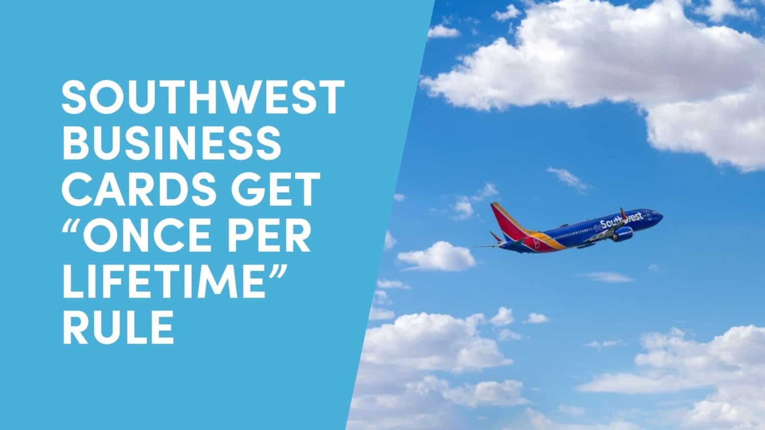 Southwest Business Cards get “once per lifetime” rule