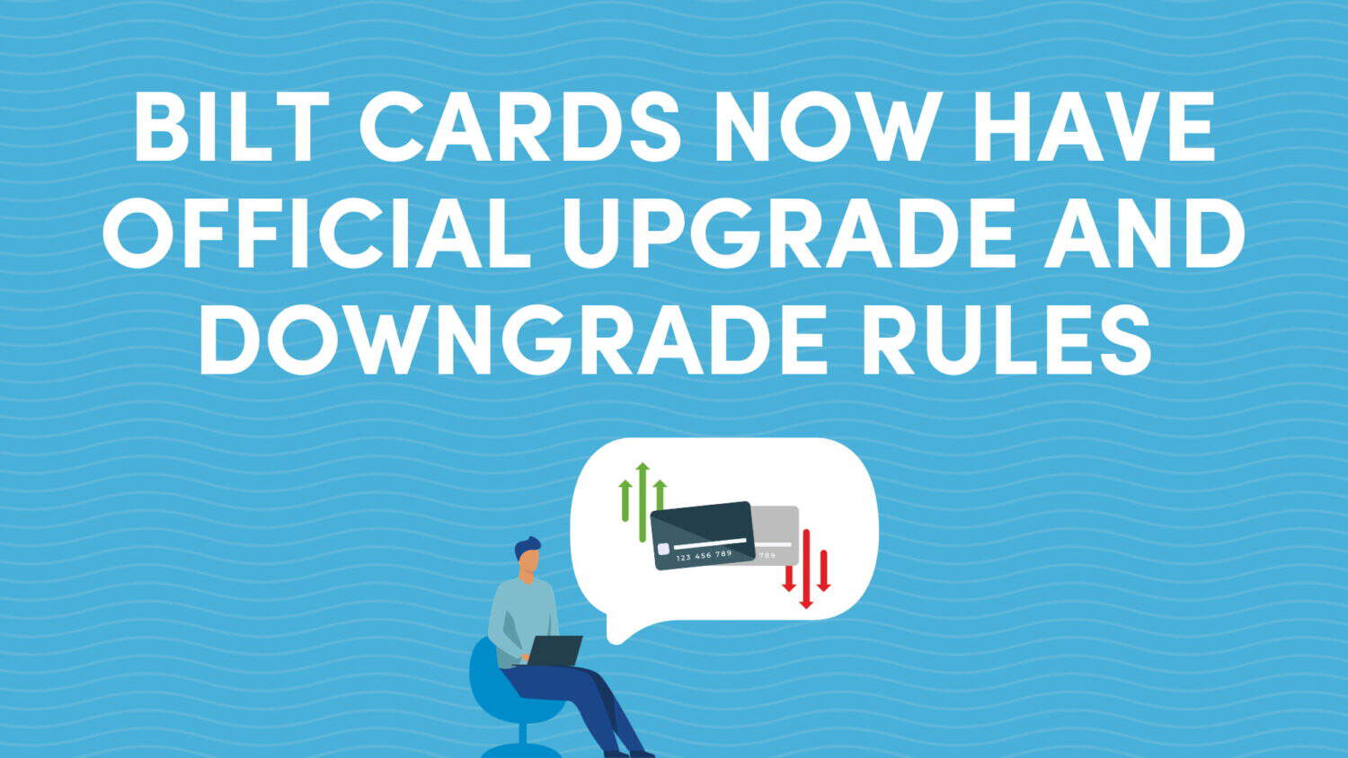 Bilt Cards Now Have Official Upgrade and Downgrade Rules