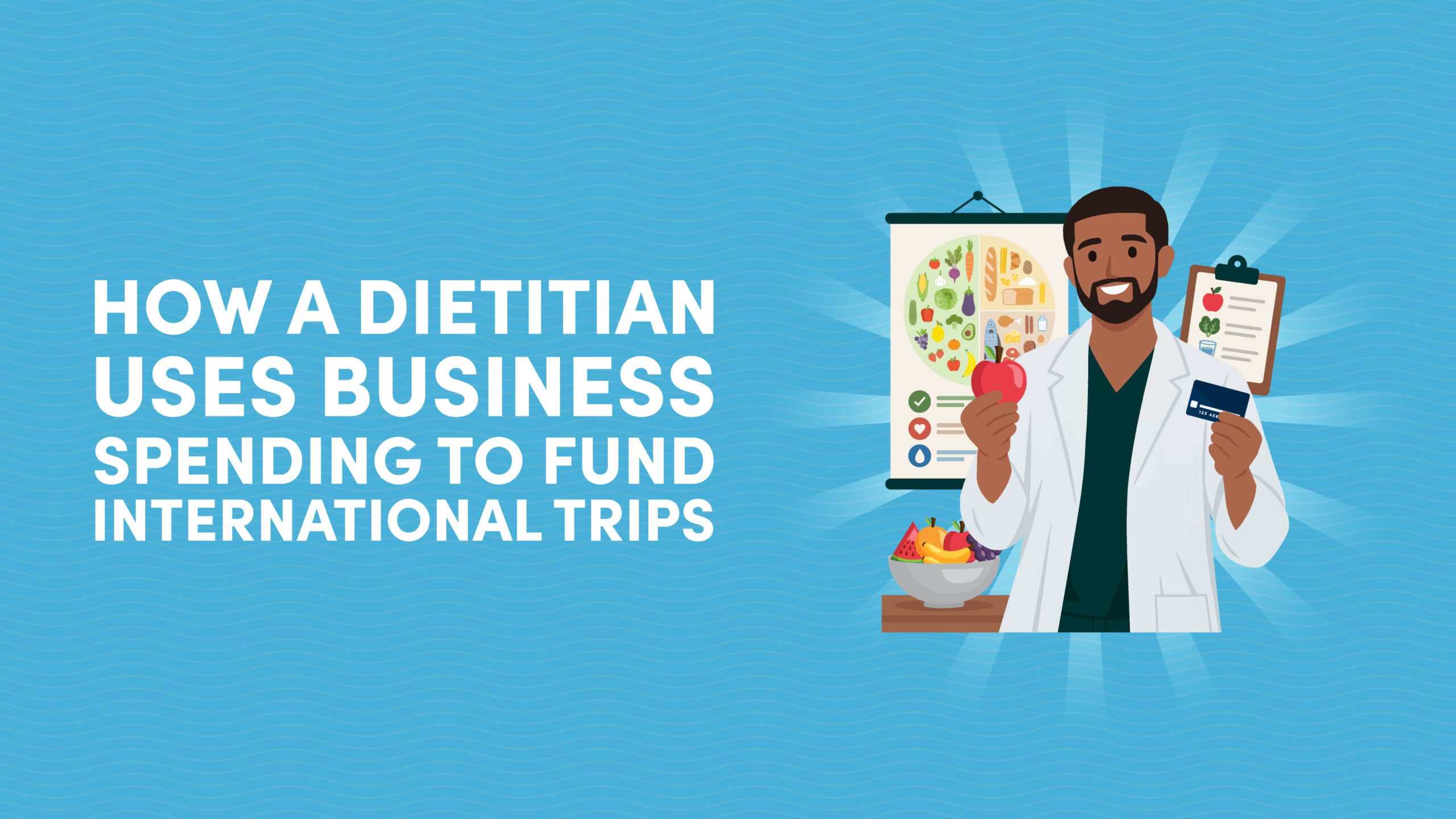 How a Dietitian Uses Business Spending to Fund 6-7 International Trips Per Year