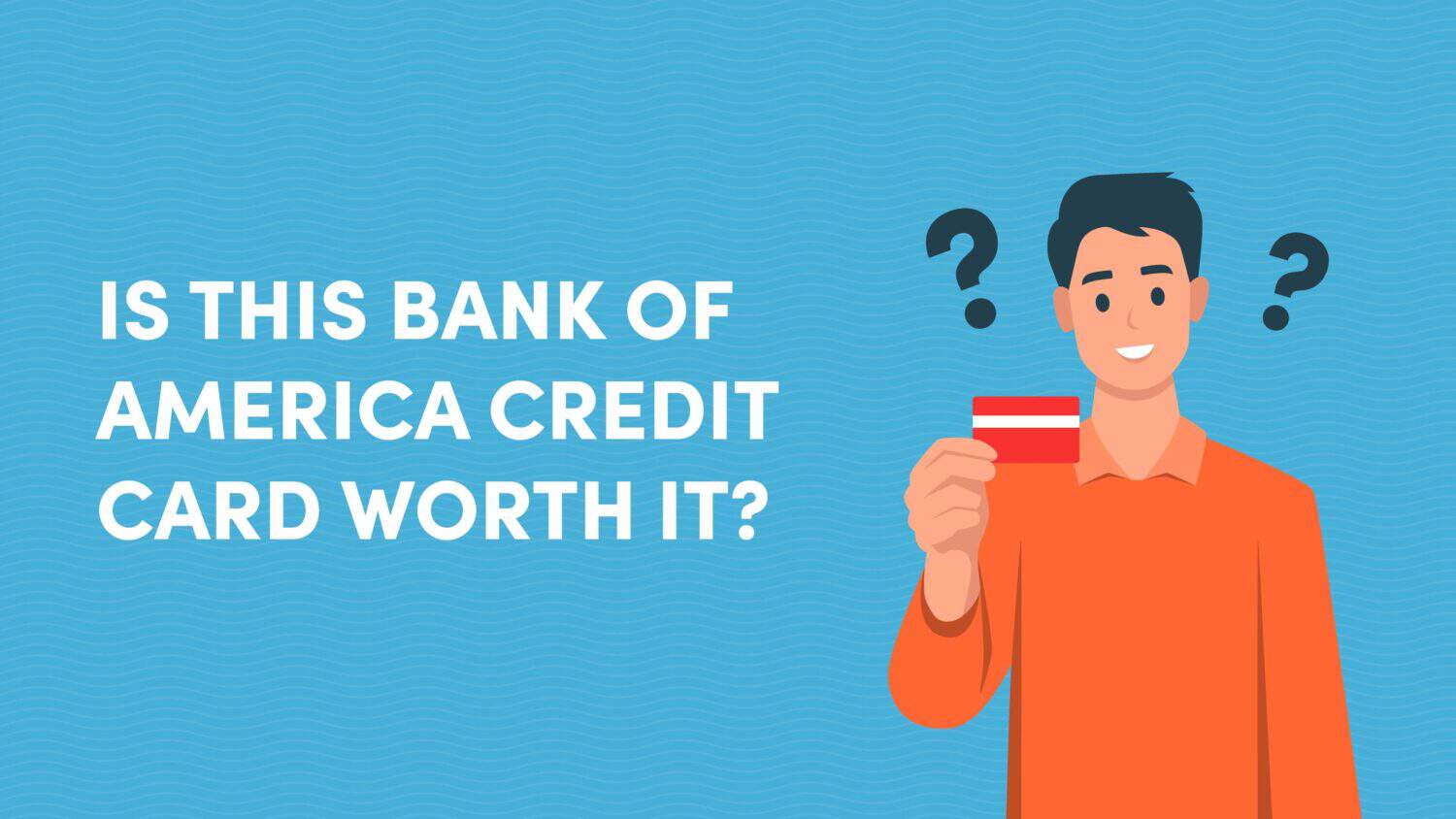 Bank of America® Customized Cash Rewards: Is This Credit Card Worth it?